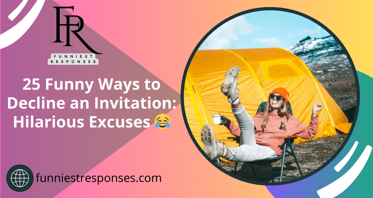 25 Funny Ways to Decline an Invitation