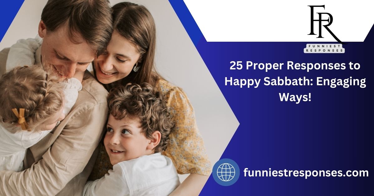 25 Proper Responses to Happy Sabbath: Engaging Ways!