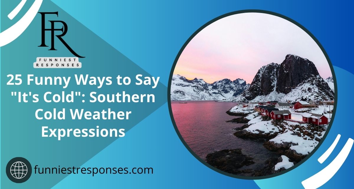 25 Funny Ways to Say "It's Cold": Southern Cold Weather