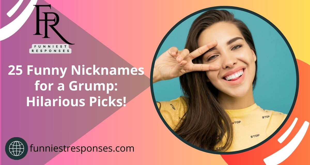 25 Funny Nicknames for a Grump: Hilarious Picks!