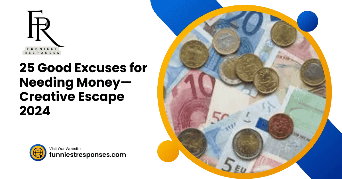 25 Good Excuses for Needing Money—Creative Escape 2024