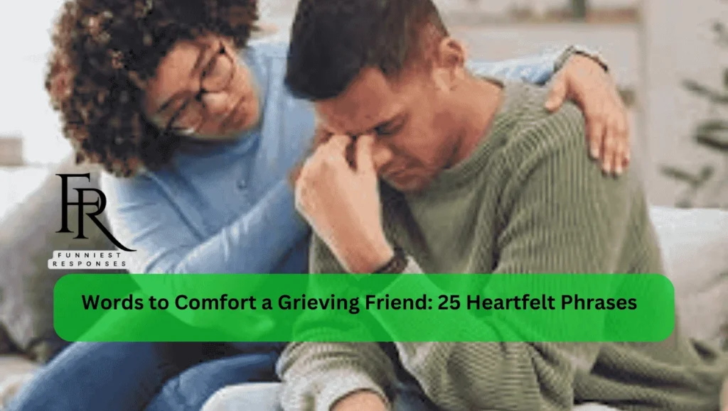 Words to Comfort a Grieving Friend: 25 Heartfelt Phrases Words to Comfort a Grieving Friend: 25 Heartfelt Phrases