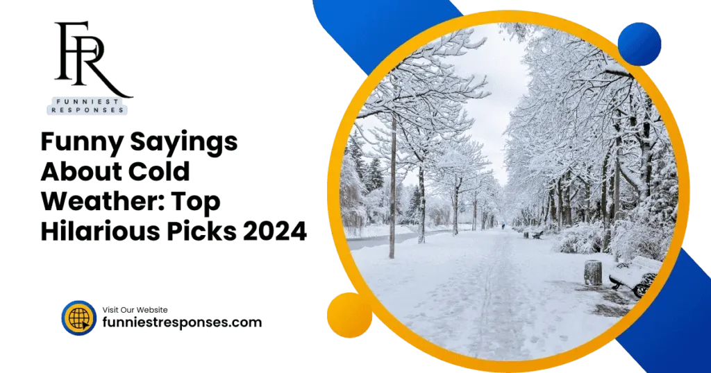 Funny Sayings About Cold Weather Top Hilarious Picks 2024 Funny Sayings About Cold Weather: Top Hilarious Picks 2024