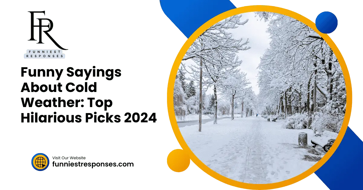 Funny Sayings About Cold Weather: Top Hilarious Picks 2024