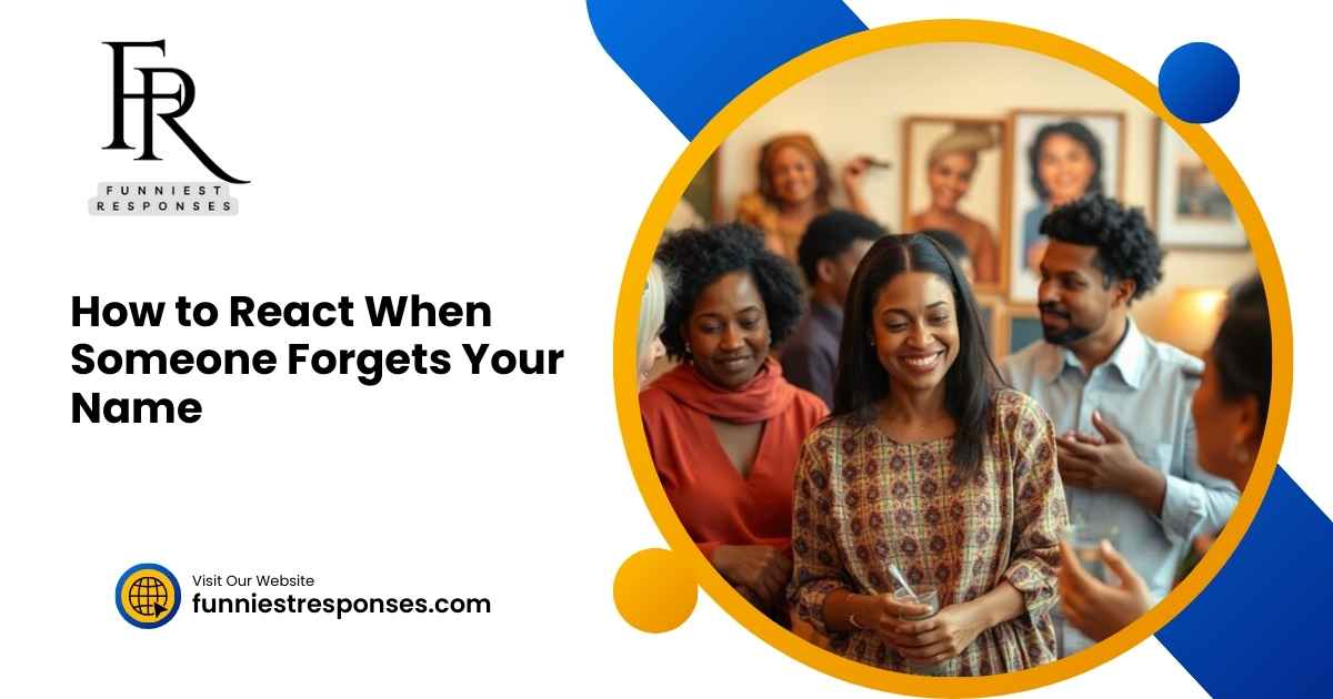 How to React When Someone Forgets Your Name