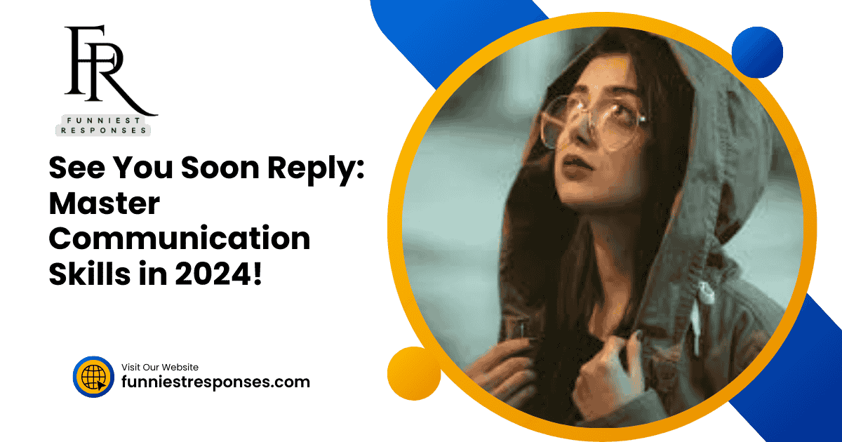 See You Soon Reply: Master Communication Skills in 2024!