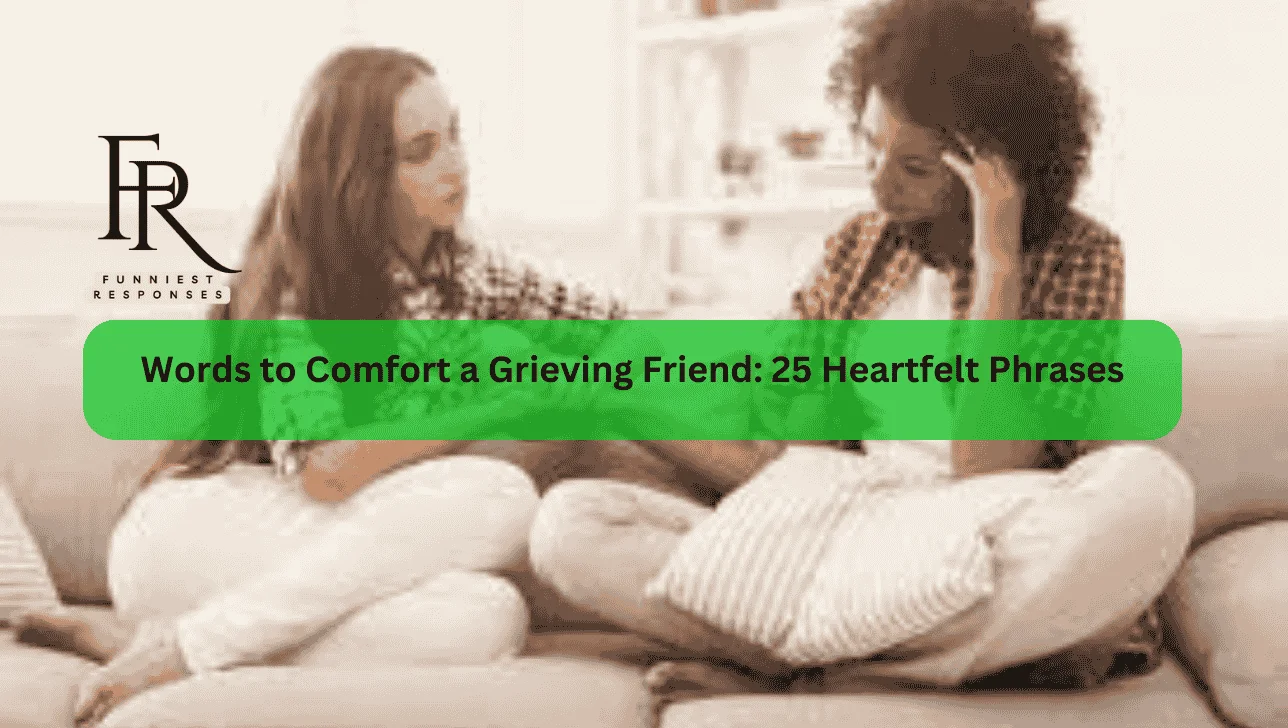 Words to Comfort a Grieving Friend: 25 Heartfelt Phrases
