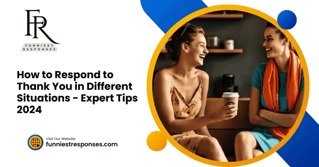 How to Respond to Thank You in Different Situations - Expert Tips 2024 How to Respond to Thank You in Different Situations - Expert Tips 2024