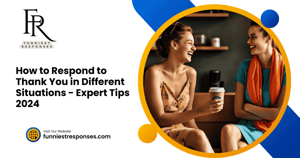 How to Respond to Thank You in Different Situations - Expert Tips 2024