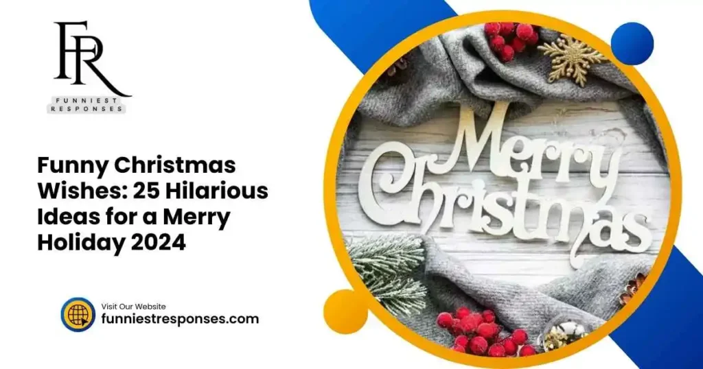 Funny Christmas Wishes: 25 Hilarious Ideas for a Merry Holiday 2024
