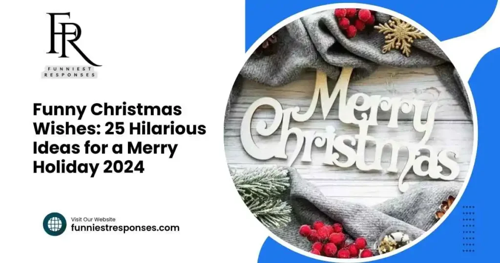 Funny Christmas Wishes: 25 Hilarious Ideas for a Merry Holiday 2024